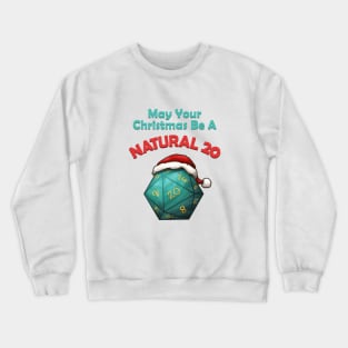 May Your Christmas Be A Natural 20 Crewneck Sweatshirt